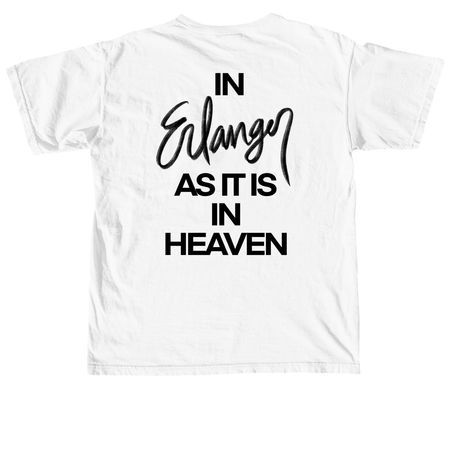 In Erlanger As It Is In Heaven, a White Comfort Colors Unisex Tee