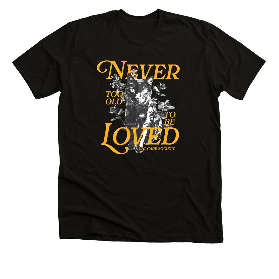 Never Too Old to Be Loved, a Black Heather Premium Unisex Tee