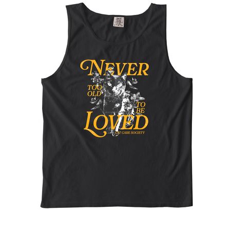 Never Too Old to Be Loved, a Black Comfort Colors Tank Top