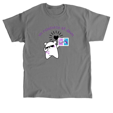 We reinforce at dawn (no logo), a Charcoal Classic Unisex Tee