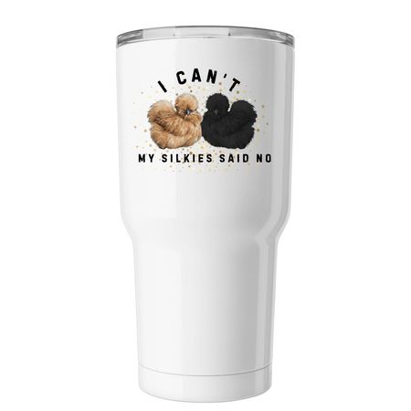My Silkies said no, a White Insulated Tumbler
