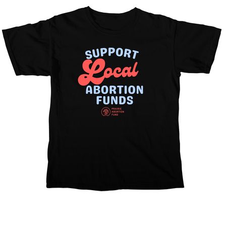 Support Local Abortion Funds, a Black Comfort Colors Unisex Tee