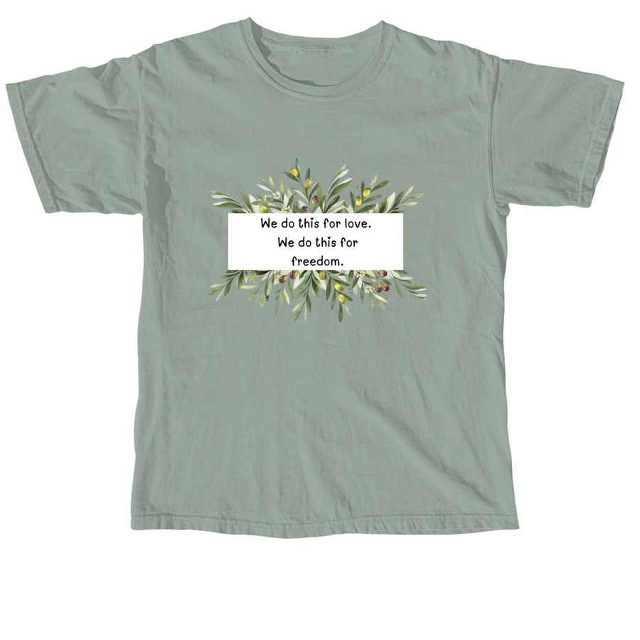 We do this for Love.&nbsp;, a Bay Comfort Colors Unisex Tee