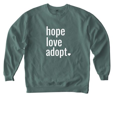 hope love adopt, a Blue Spruce Comfort Colors Crewneck Sweatshirt