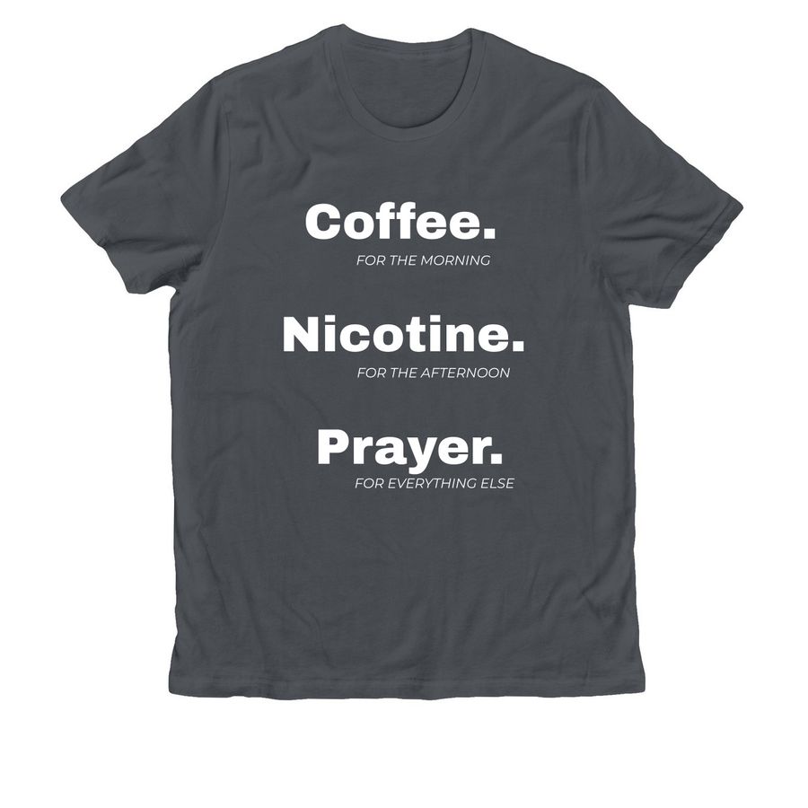 Coffee. Nicotine. Prayer, a Terrain Grey Allmade Organic Cotton Unisex Tee