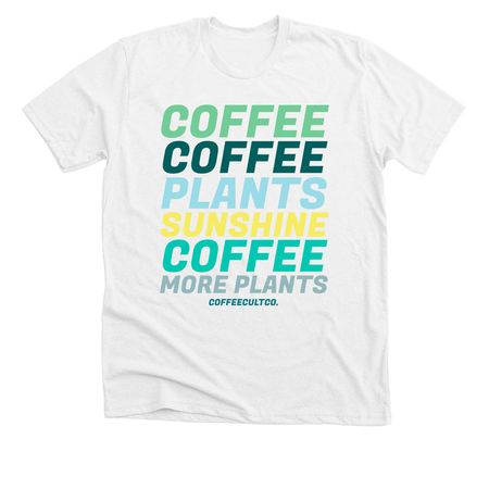 coffee, plants, sunshine, a Solid White Blend Premium Unisex Tee