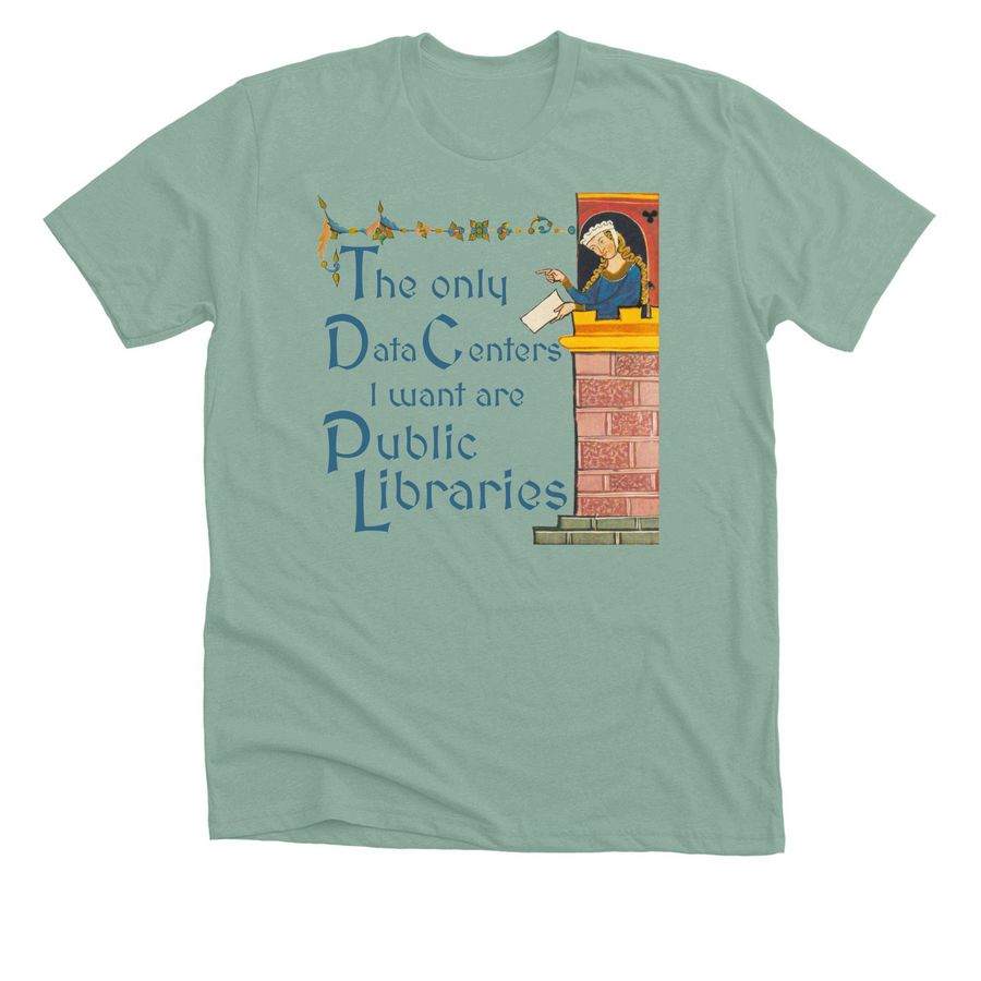 The Only Data Centers I Want are Libraries, a Heather Dusty Blue Premium Unisex Tee