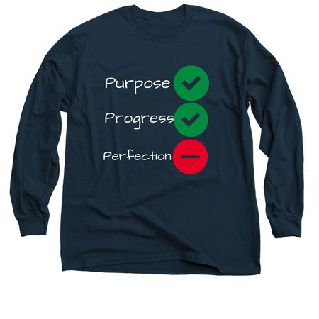 Purpose, Progress, Not Perfection., a Navy Classic Long Sleeve Tee