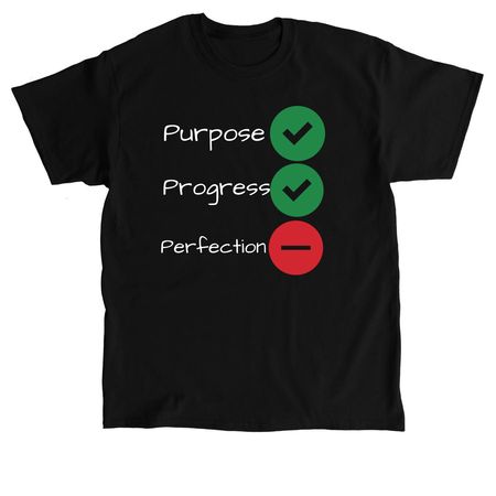Purpose, Progress, Not Perfection., a Black Classic Unisex Tee