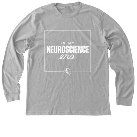 In My Neuroscience Era Apparel, a Athletic Heather Premium Long Sleeve Tee
