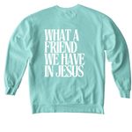 What a friend we have in Jesus, a Chalky Mint Comfort Colors Crewneck Sweatshirt (back-view)