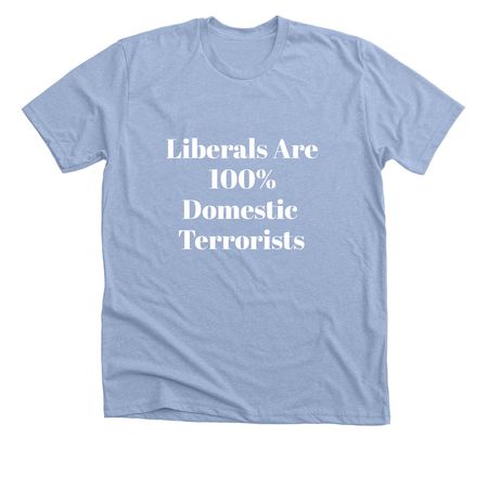 Liberals Terrorize, a Heather Baby Blue Premium Unisex Tee