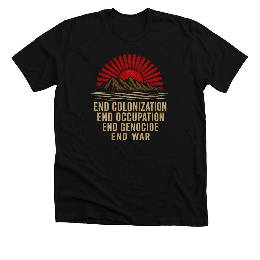 End Colonization, Occupation, Genocide & War, a Solid Black Blend Premium Unisex Tee
