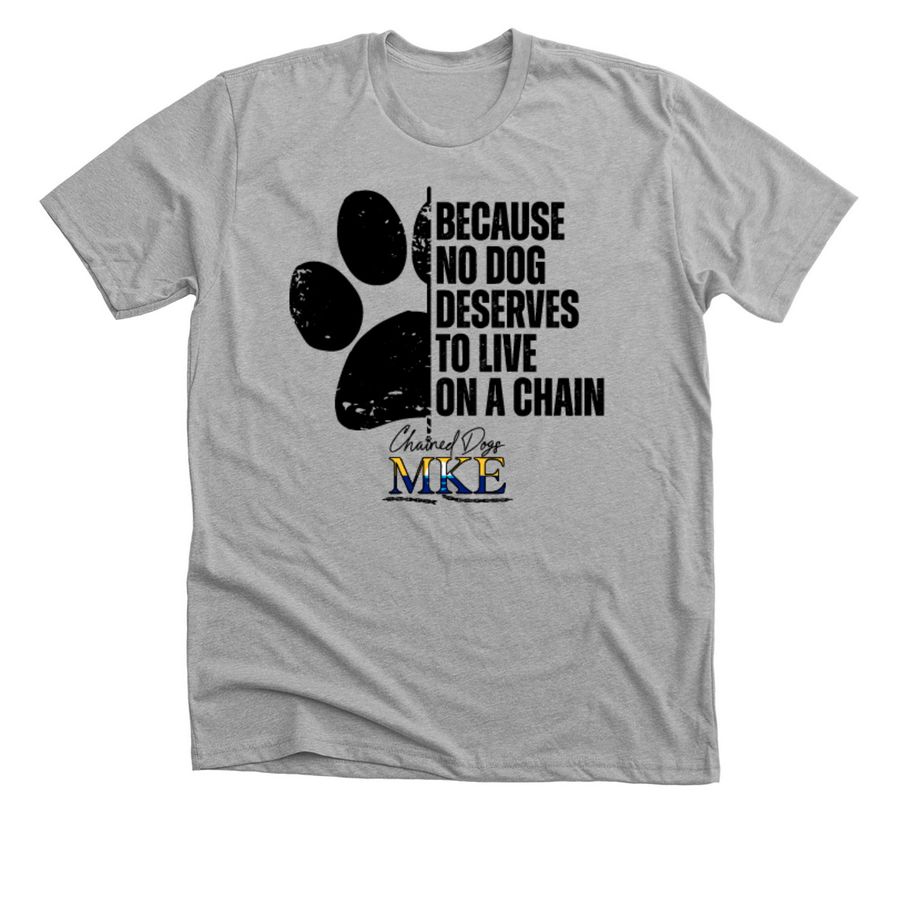 Because No Dog Deserves To Live On A Chain!, a Athletic Heather Premium Unisex Tee