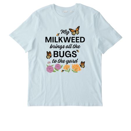 My Milkweed Brings All the Bugs to the Yard!, a Blue Ice Stanley/Stella Unisex Creator 2.0 Tee