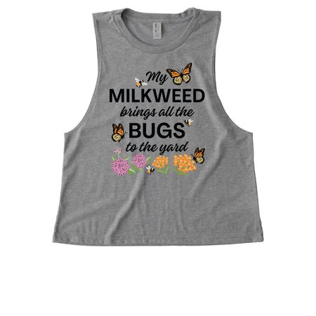 My Milkweed Brings All the Bugs to the Yard!, a Aluminum Grey Allmade Eco Triblend Women?s Muscle Tank