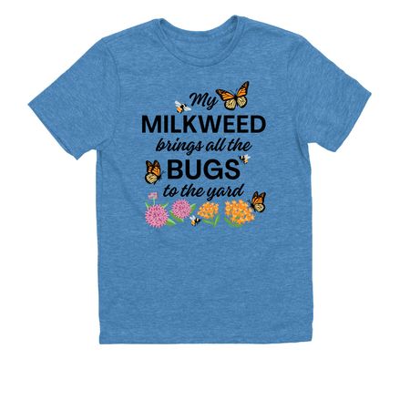 My Milkweed Brings All the Bugs to the Yard!, a Azure Blue Allmade Youth Eco Triblend Tee