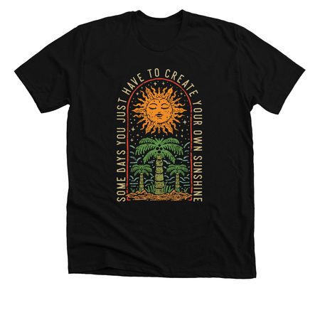 Create your own Sunshine, a Solid Black Blend Premium Unisex Tee