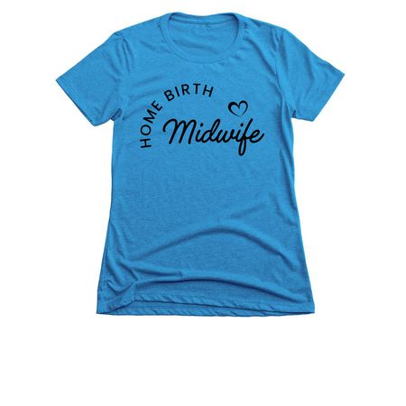 Home birth midwife (Black letters)&nbsp;, a Turquoise Women's Slim Fit Tee