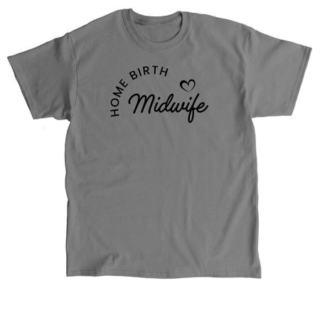 Home birth midwife (Black letters)&nbsp;, a Charcoal Classic Unisex Tee