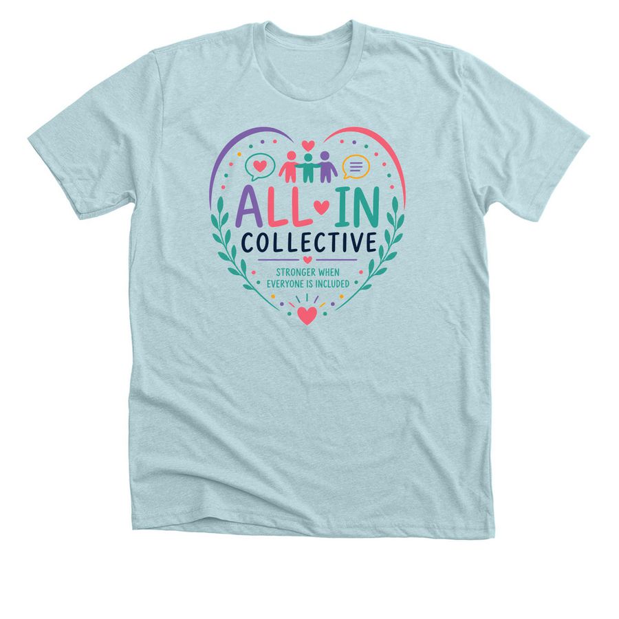 All in Collective Fundraiser, a Heather Ice Blue Premium Unisex Tee