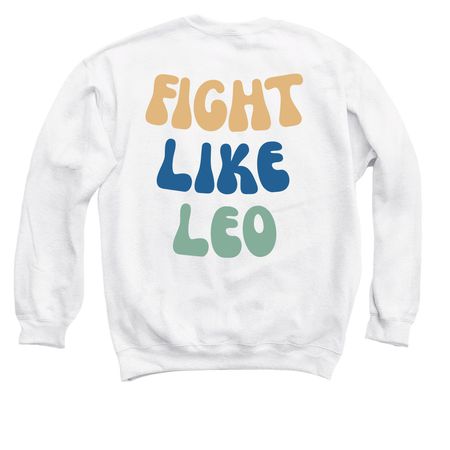Fight Like Leo&nbsp;, a White Crewneck Sweatshirt