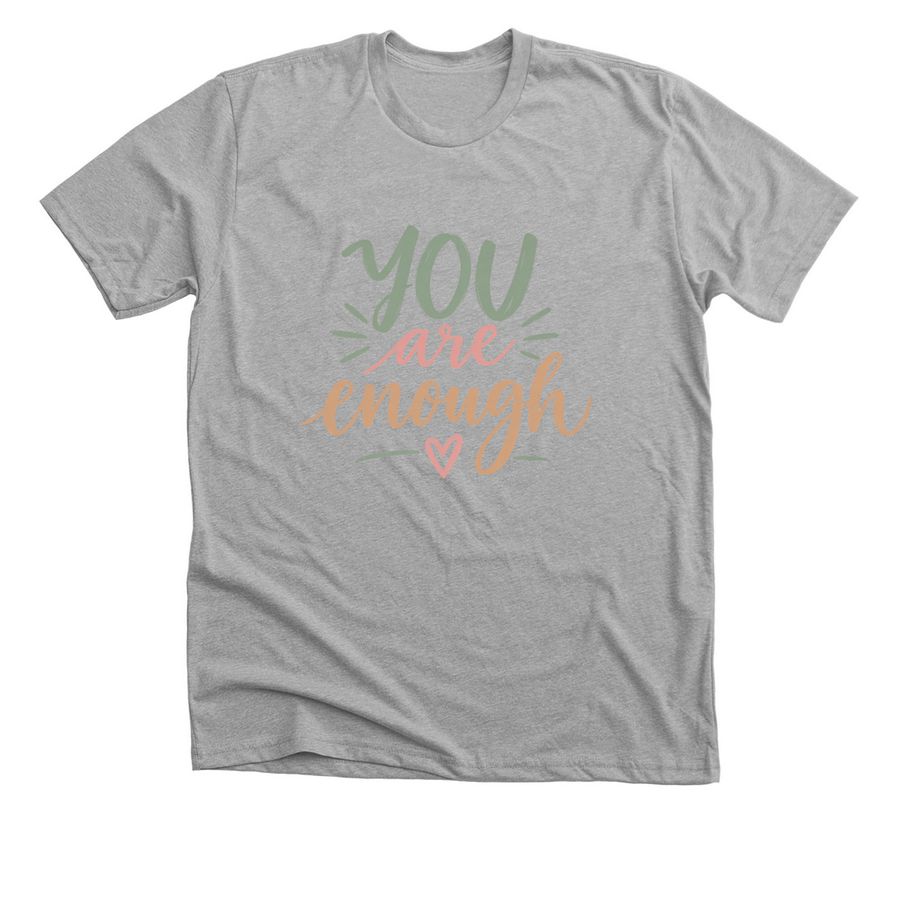 You Are Enough, a Athletic Heather Premium Unisex Tee