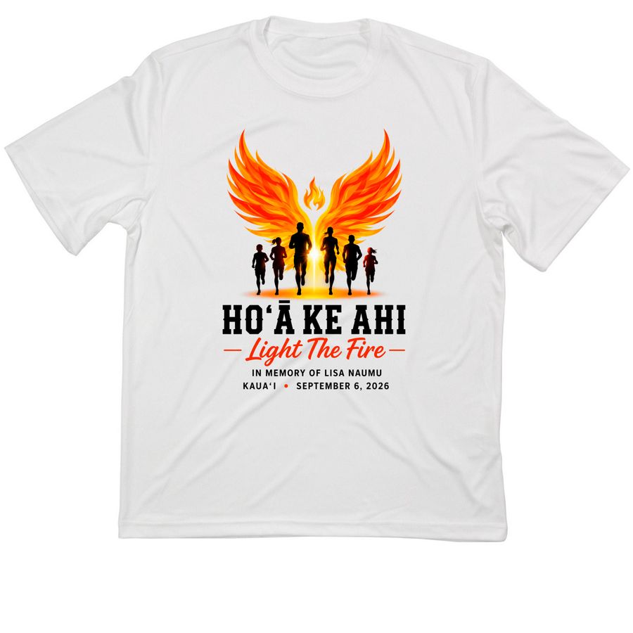 Ho?? Ke Ahi: Light The Fire&nbsp;, a White Classic Performance Tee
