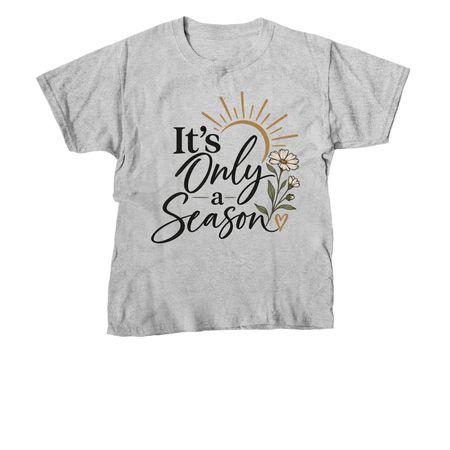 It?s only a season&nbsp;, a Sport Grey Youth Unisex Tee