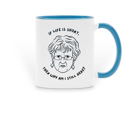 If life is short, then why am I still here?, a Light Blue Two-Tone Ceramic Mug