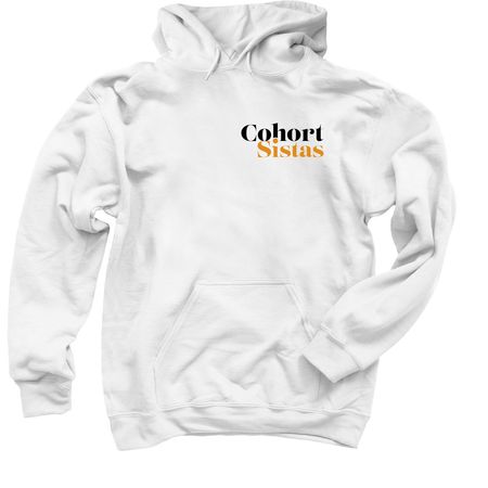 Cohort Sistas Logo Tees & Hoodies, a White Pullover Hoodie