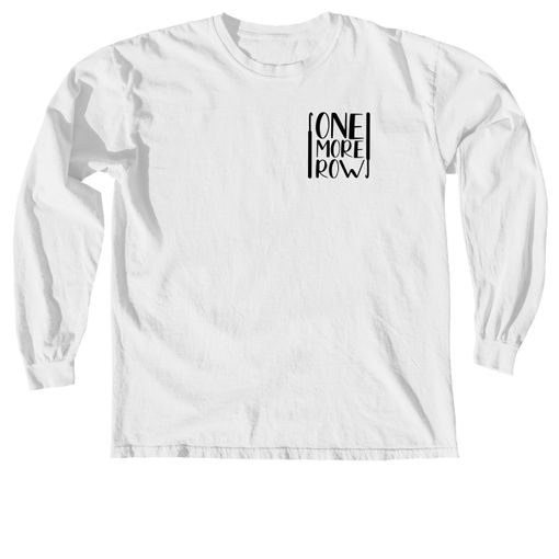 One More Row Merch White Comfort Colors Long Sleeve Tee