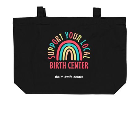 Support Your Local Birth Center, a Black Large Organic Cotton Tote Bag