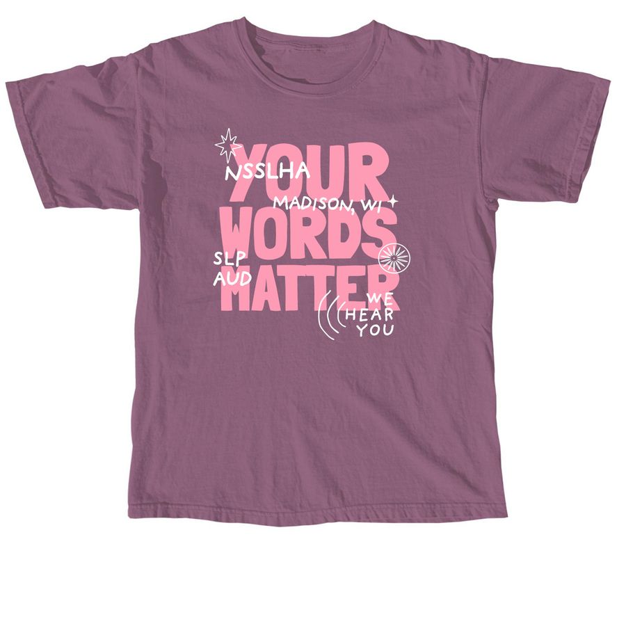 Your Words Matter, a Berry Comfort Colors Unisex Tee