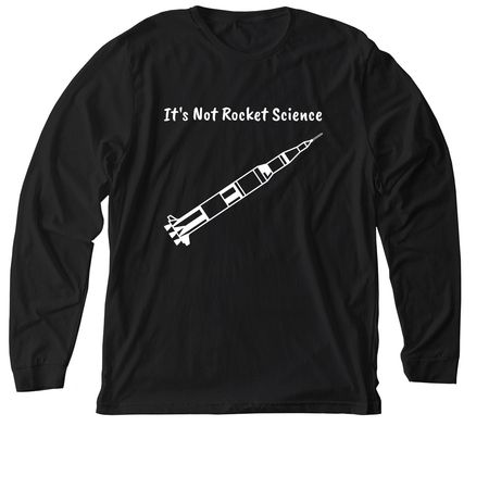 It's Not Rocket Science, a Solid Black Blend Premium Long Sleeve Tee