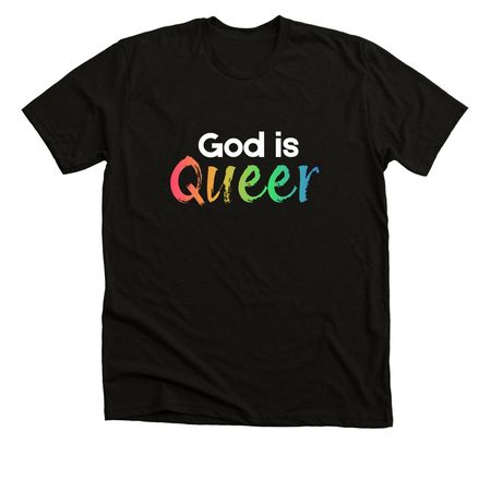 God is Queer, a Solid Black Blend Premium Unisex Tee