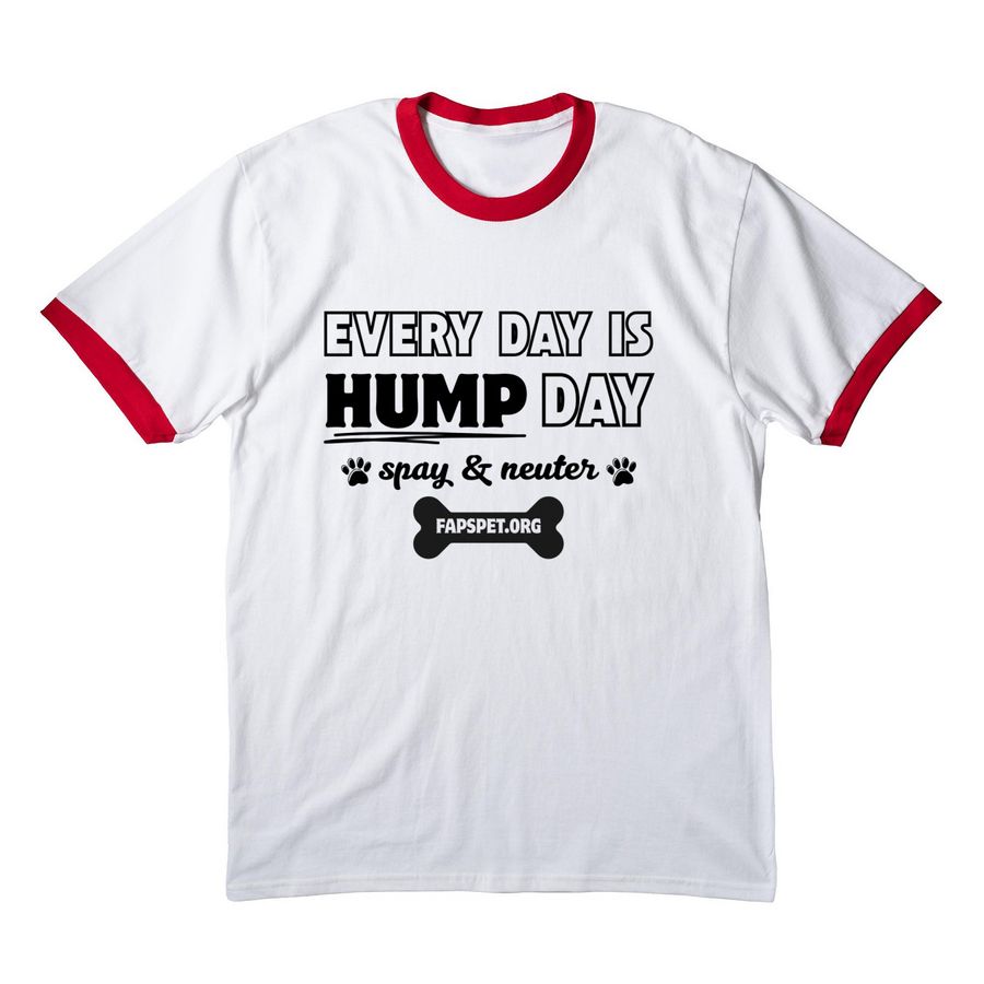 Every Day is HUMP Day, a White/ Red Cotton Ringer Tee