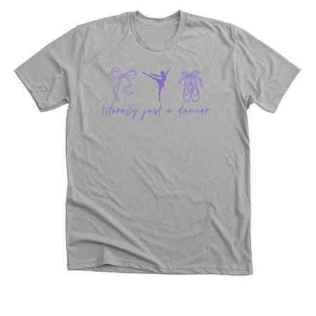 literally just a dancer, a Athletic Heather Premium Unisex Tee