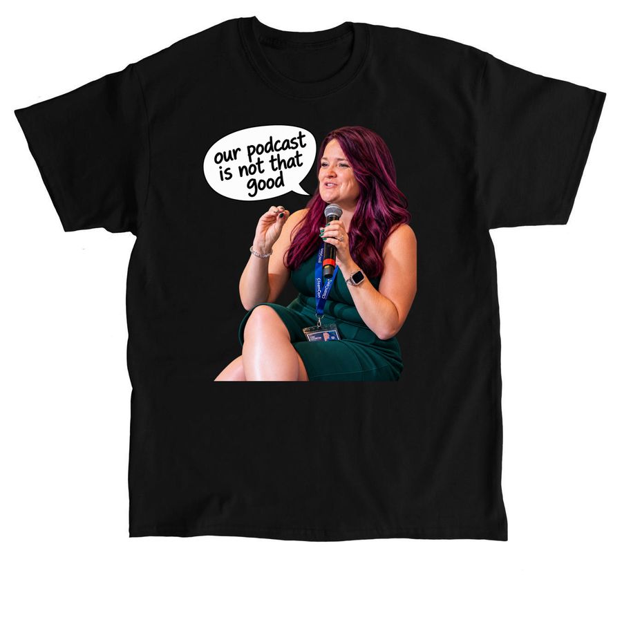 Not That Good Podcast, a Black Classic Unisex Tee