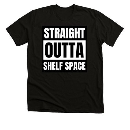 Straight Outta Shelf Space, a Solid Black Blend Premium Unisex Tee