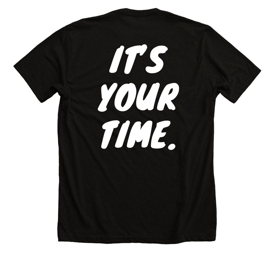 It?s your time., a Solid Black Blend Premium Unisex Tee (back-view)
