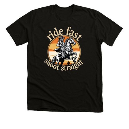 Ride Fast. Shoot Straight. Live Free., a Solid Black Blend Premium Unisex Tee