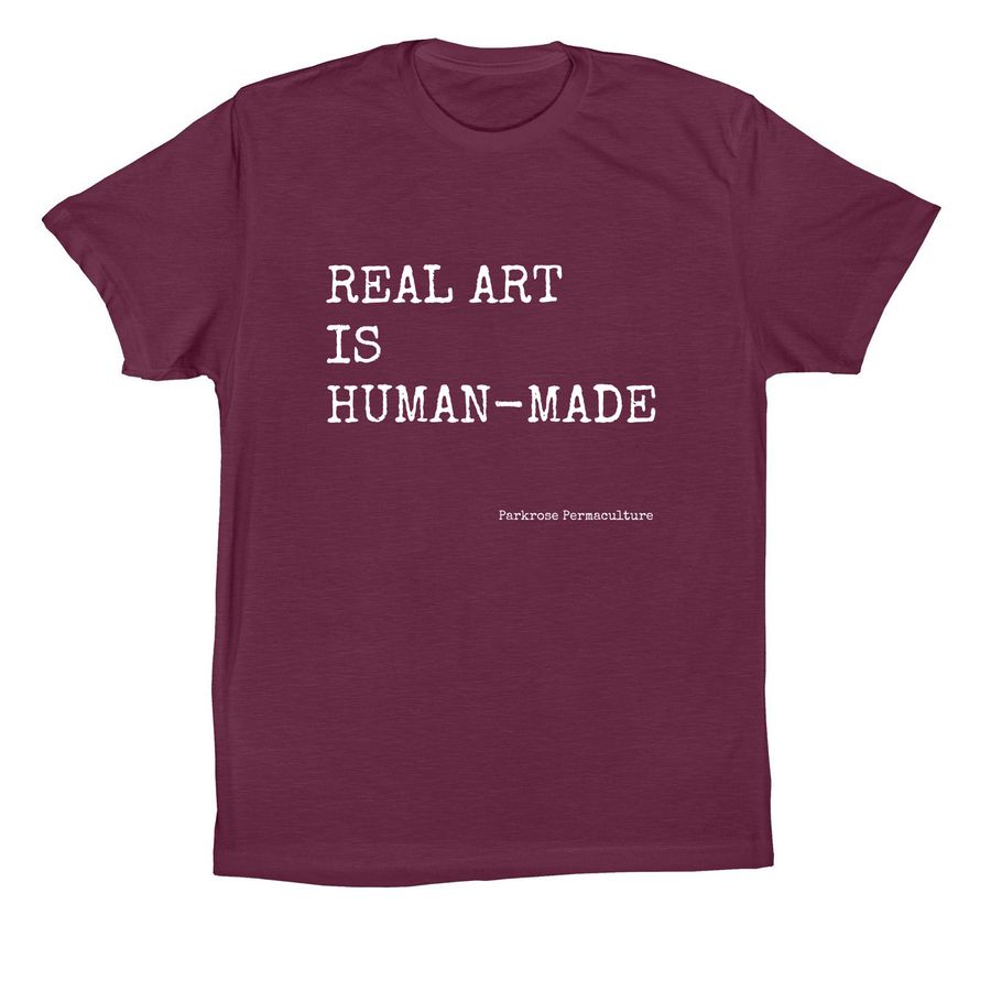 Real Art is Human-Made, a Maroon Premium Cotton Tee