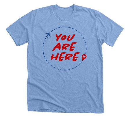 You Are Here, a Heather Carolina Blue Premium Unisex Tee