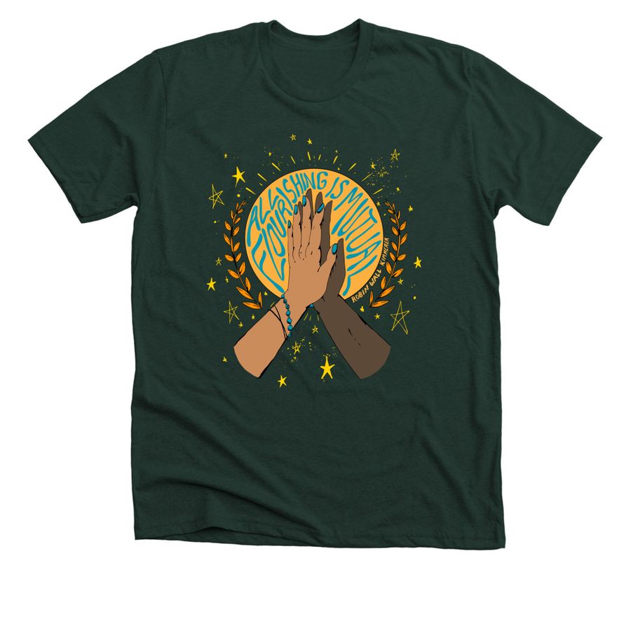 All Flourishing is Mutual, a Forest Green Premium Unisex Tee