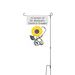 Sunflower sign w/stake, a White 12" x 18" Yard Flag with Stake