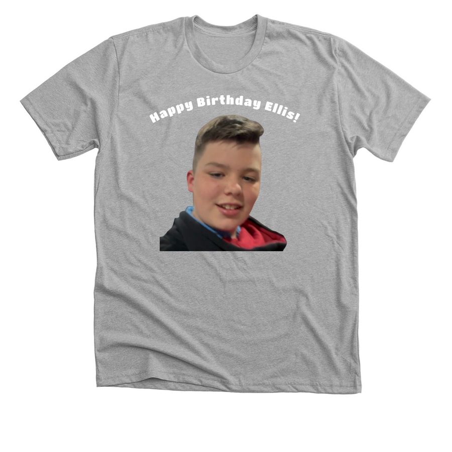 Happy Birthday Ellis, a Athletic Heather Premium Unisex Tee