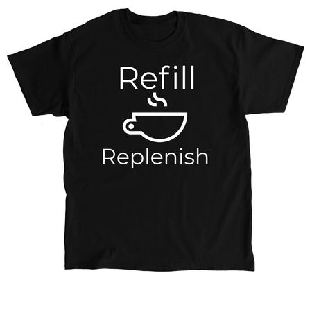 Fill your cup every day, a Black Classic Unisex Tee