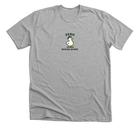 ZERO DUCKS GIVEN TEE, a Athletic Heather Premium Unisex Tee