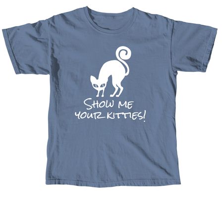 Show Me Your Kitties! ?, a Blue Jean Comfort Colors Unisex Tee